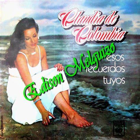 Melodias De Colombia Claudia De Colombia Esos Recuerdos Tuyos