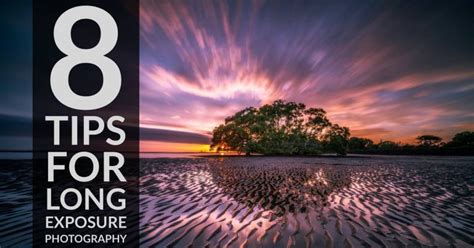 8 Tips For Long Exposure Photography