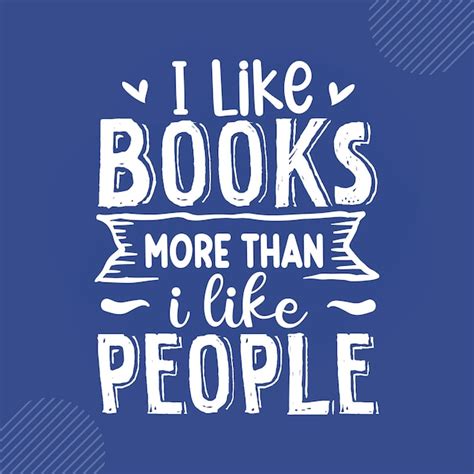 Premium Vector I Like Books More Than I Like People Reading Quotes