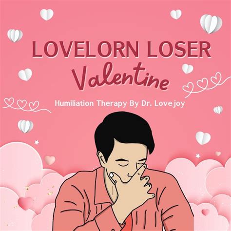 Dr Lovejoys Lovelorn Loser Valentine Humiliation Therapy By Dr