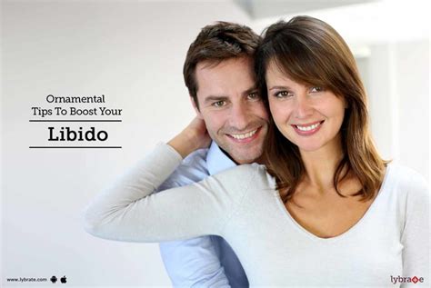 Ornamental Tips To Boost Your Libido By Dr Shyam Mithiya Lybrate