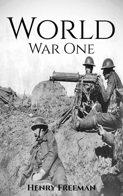 World War 1 A History From Beginning To End By Henry Freeman On Apple