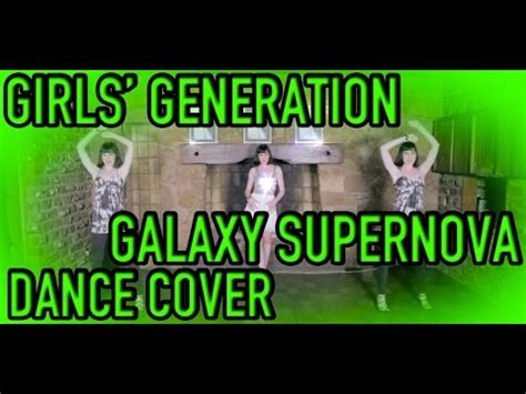 Girls Generation 少女時代 Galaxy Supernova Dance Cover YouTube