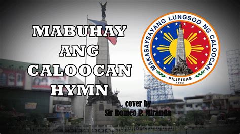 Mabuhay Ang Caloocan Hymn Cover By Sir Romeo P Miranda Youtube