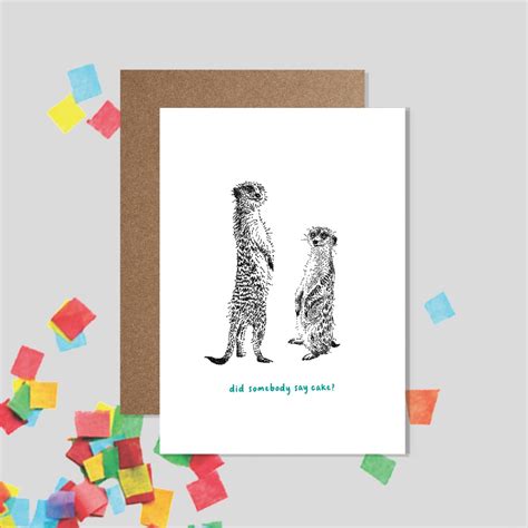 Funny Meerkat Birthday Card Did Somebody Say Cake Bamber Prints