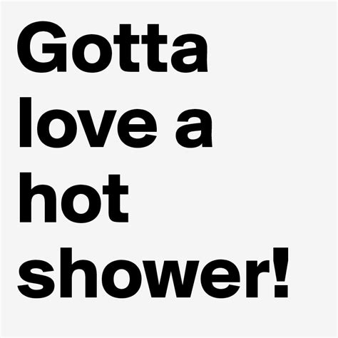 Gotta Love A Hot Shower Post By Oscaramren On Boldomatic