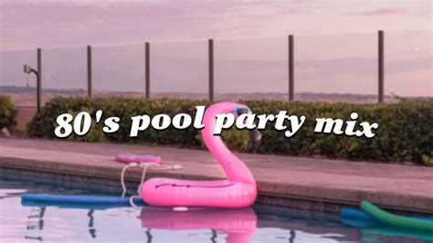 80s Songs To Turn Loud On A Party ~ 80s Pool Party Mix Youtube Music