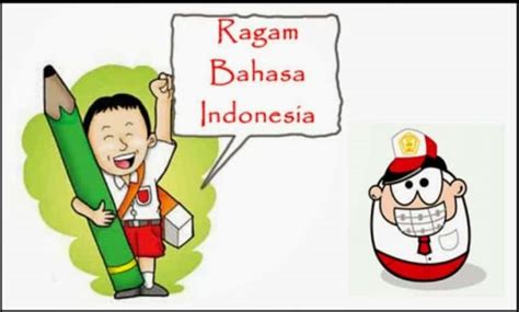 Ragam Bahasa Indonesia Pengertian Fungsi Macam Ciri Contoh