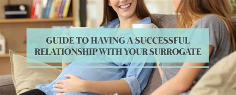 guide to having a successful relationship with your surrogate western fertility institute