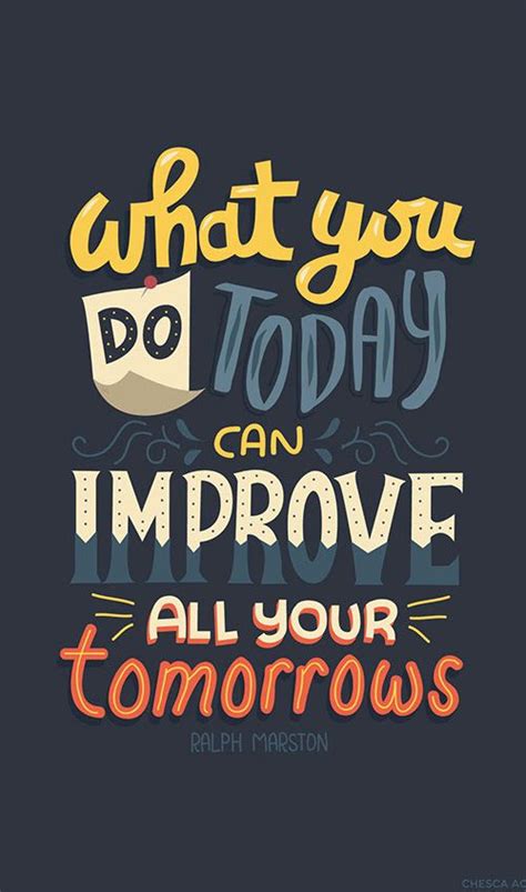 What You Do Today Can Improve All Your Tomorrows Picture Quote By Ralph Marston