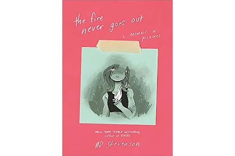 The Fire Never Goes Out A Memoir In Pictures By Noelle Stevenson
