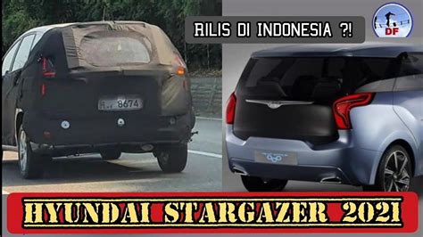 Hyundai Stargazer Segera Rilis Di Indonesia Youtube