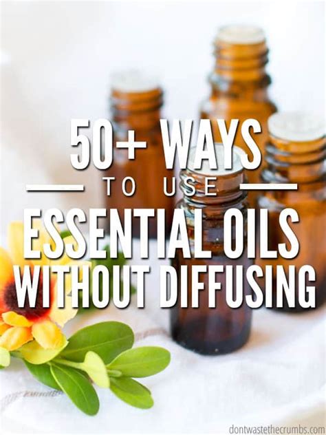 50 Essential Oil Uses Besides Diffusing Them Dont Waste The Crumbs