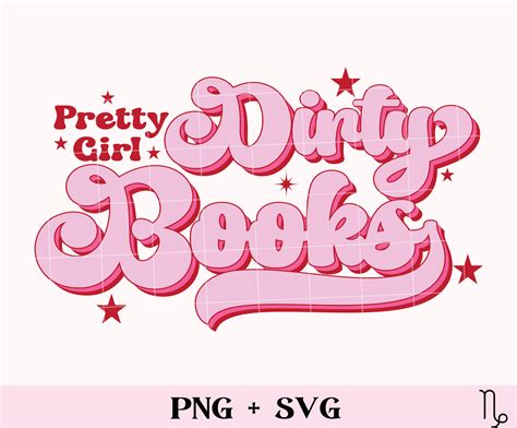 Pretty Girl Dirty Books Svg And Png Bookish Svg Smutty Bo Inspire Uplift