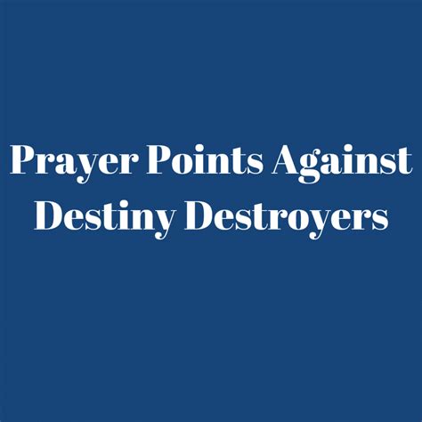 Prayer Points Against Destiny Destroyers Prayer Points