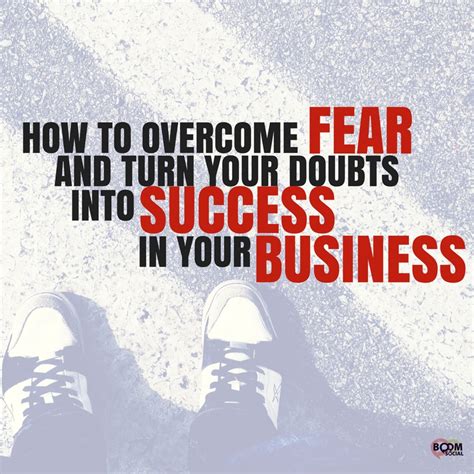 How To Overcome Fear And Turn Your Doubts Into Success In Your Business