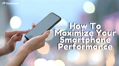 Smartphone Performance 5 Apps To Maximize Your Smartphone Features