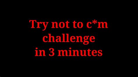 Try Not To Cm Challenge In 3 Minutes Try Not To Cum Challenge Videos Celebrities Fap