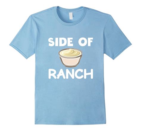 Funny Ranch Dressing Shirt Side Of Ranch Please Ranch Tee Tpt