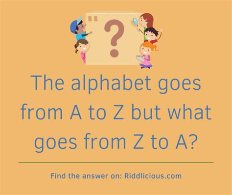 The Alphabet Goes From A To Z But What Goes From Z To A