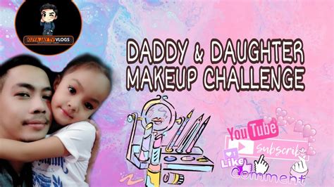 Daddy Makeup Challenge Daughter Youtube