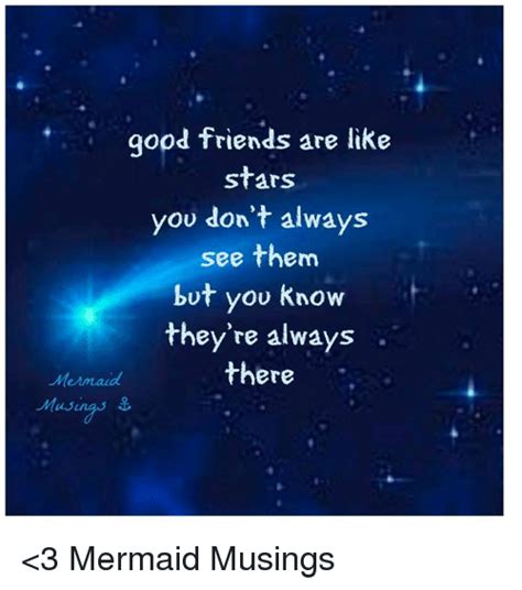 Good Friends Are Like Stars You Dont Always See Them But You Know They