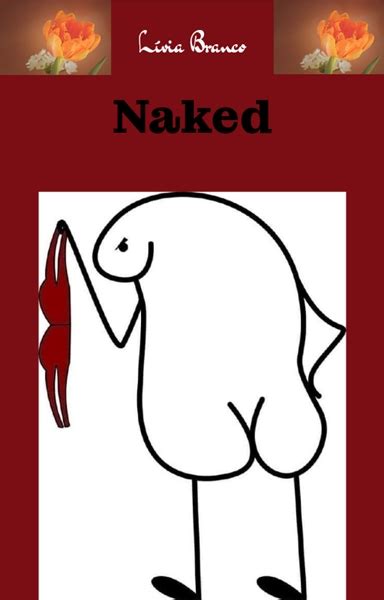 História Naked História escrita por LiliBranco023 Spirit Fanfics e