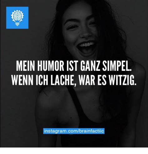 mein humor ist ganz simpel wenn ich lache war es witzig instagramcombrainfactiic instagram