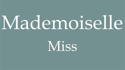 How To Say Miss Mademoiselle In French Youtube