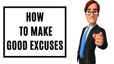 how to make good excuses helpful excuse youtube
