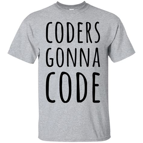 Coders Gonna Code T Shirt Shirts Coding Coder