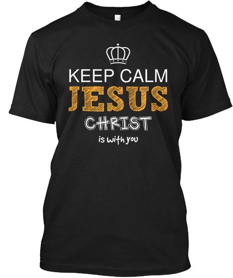 Keep Calm Jesus Christ Is With You Keep Calm Jesus Christ Is With You