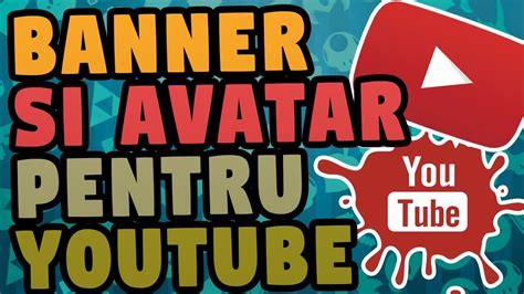 Cum Faci Banner Si Avatar Pentru Youtube Foarte Rapid Youtube