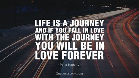Life Is A Journey And If You Fall In Love With The Journey You Will