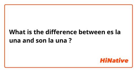 What Is The Difference Between Es La Una And Son La Una Es La
