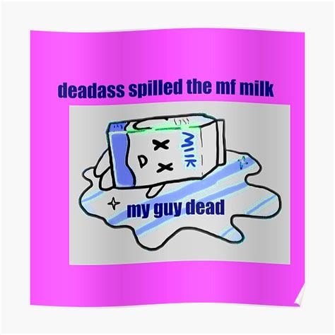 Spilled Milk Deadass Spilled The Mf Milk My Guy Dead Pink