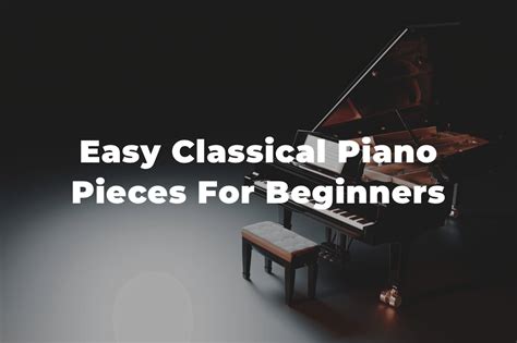 12 Simple And Easy Classical Piano Pieces To Learn