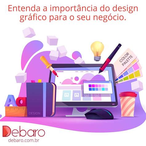 Entenda A Importância Do Design Gráfico Para O Seu Negócio Debaro