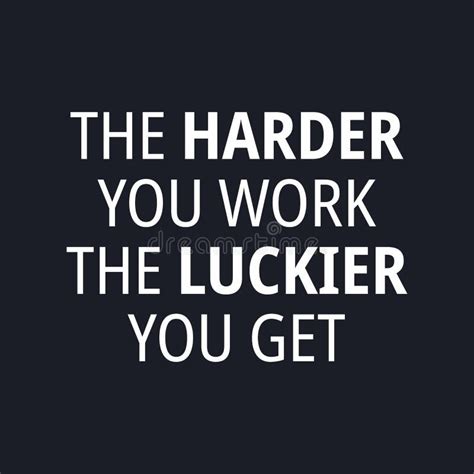 The Harder You Work The Luckier You Get Quotes About Working Hard Stock Vector Illustration