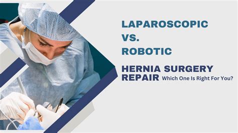 Laparoscopic Vs Robotic Hernia Surgery Repair Mh Surgery