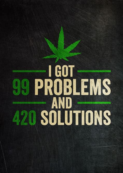 99 Problems 420 Solutions Poster By Posterworld Displate