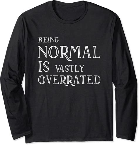 being normal is vastly overrated long sleeve t shirt clothing shoes and jewelry