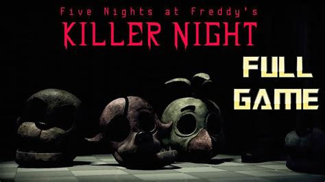 Fnaf Killer Night Full Game Walkthrough No Commentary Youtube