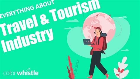 Everything You Need To Know About Travel And Tourism Industry Colorwhistle