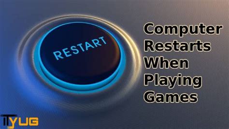 Computer Restarts When Playing Games Solved