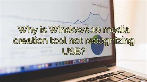 why is windows 10 media creation tool not recognizing usb icon remover