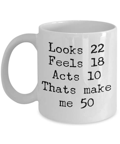 look 22 feels 18 act 10 thats make me 50 birthday funny ts for women happy birthday 50 gag