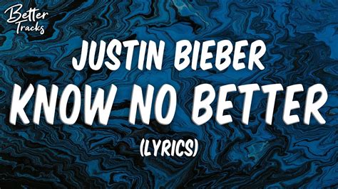 Justin Bieber Know No Better Ft Da Baby Lyrics Know No Better