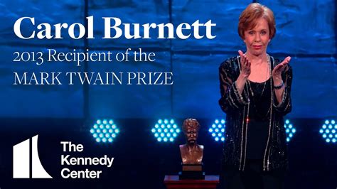 Carol Burnett Acceptance Speech 2013 Mark Twain Prize Youtube