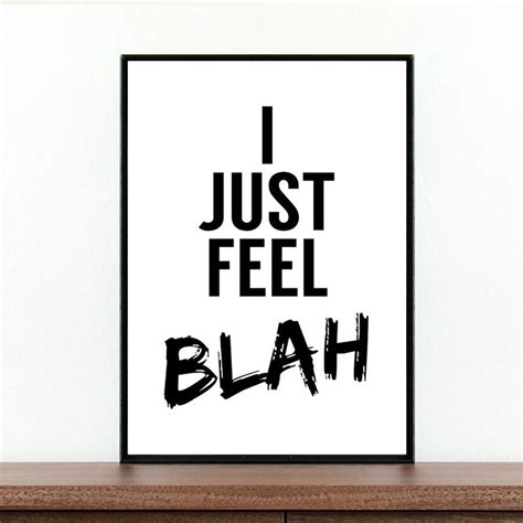I Just Feel Blah Quote Print By Coco And Dee